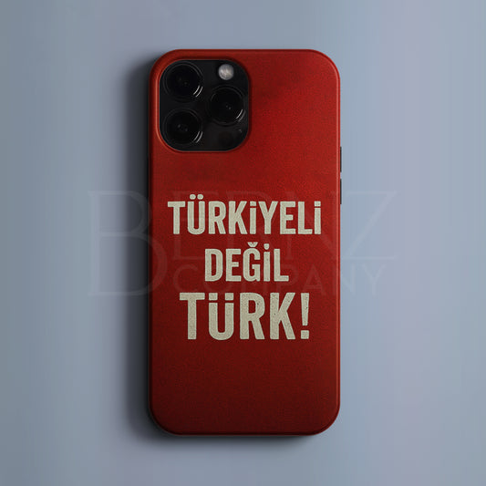 BERNZ "Türkiyeli değil Türk!" Tasarım Telefon Kılıfı - Türk Serisi